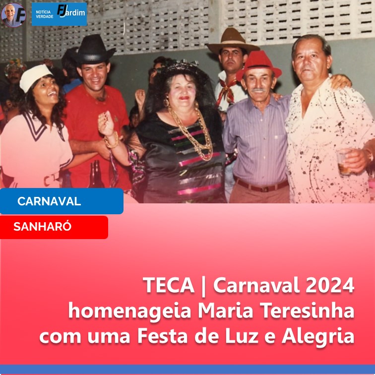 TECA | Carnaval 2024 homenageia Maria Teresinha com uma Festa de Luz e Alegria