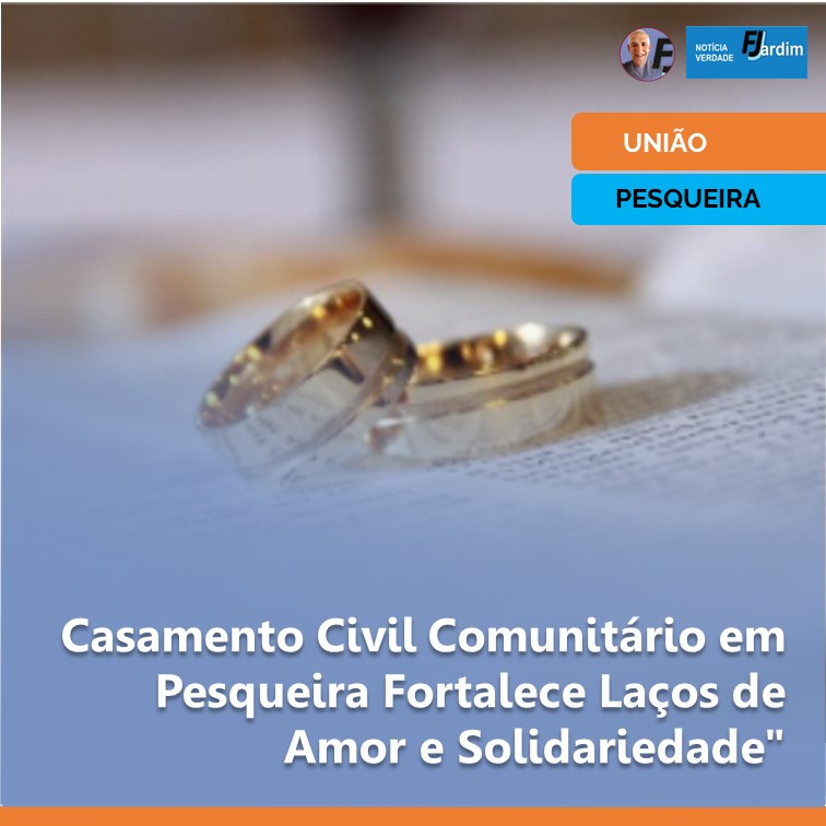 CASÓRIO | "União Celebrada em Comunidade: Casamento Civil Comunitário em Pesqueira Fortalece Laços de Amor e Solidariedade"