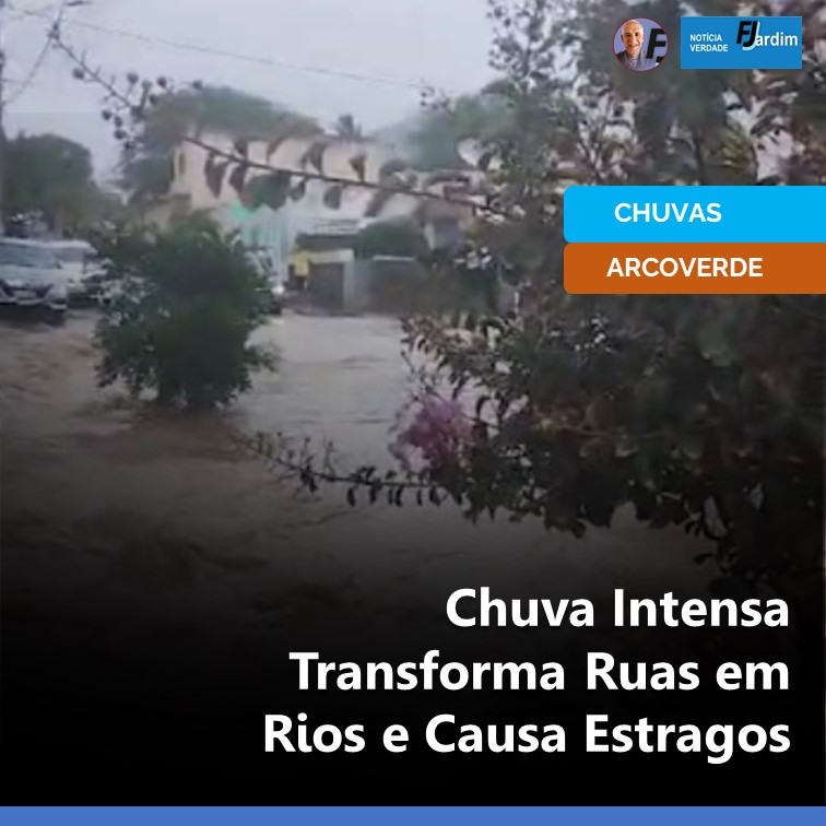 CAOS EM ARCOVERDE | Chuva Intensa Transforma Ruas em Rios e Causa Estragos. VEJA VÍDEO