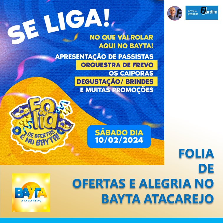 FOLIA DE OFERTAS E ALEGRIA | Bayta Atacarejo Anuncia Dias de Festividades Imperdíveis!
