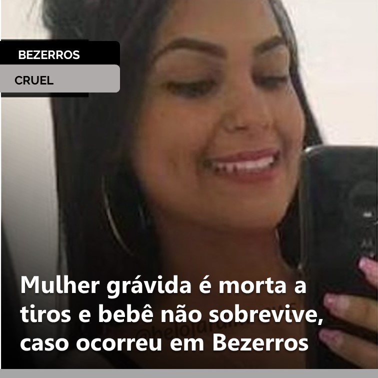 CRIME | Mulher grávida é morta a tiros e bebê não sobrevive, caso ocrreu em Bezerros