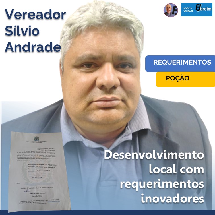VEREADOR SÍLVIO ANDRADE | impulsiona desenvolvimento local com requerimentos inovadores
