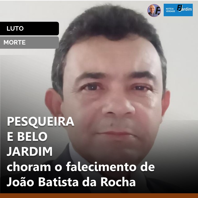 LUTO EM PESQUEIRA E BELO JARDIM | Comunidades choram o falecimento de João Batista da Rocha