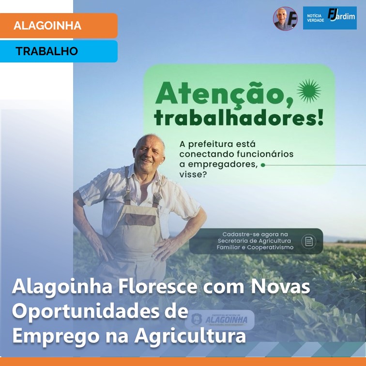 OPORTUNIDADE | Alagoinha Floresce com Novas Oportunidades de Emprego na Agricultura