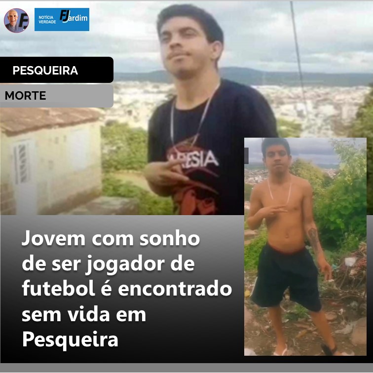 PESQUEIRA | Jovem com sonho de ser jogador de futebol é encontrado sem vida em Pesqueira