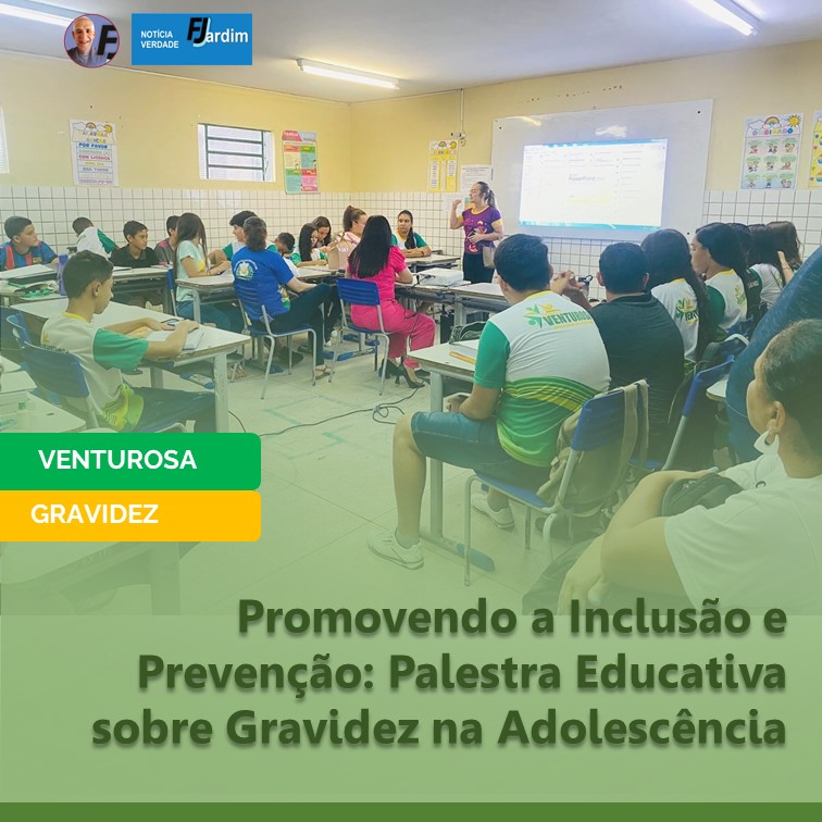 VENTUROSA | Promovendo a Inclusão e Prevenção: Palestra Educativa sobre Gravidez na Adolescência