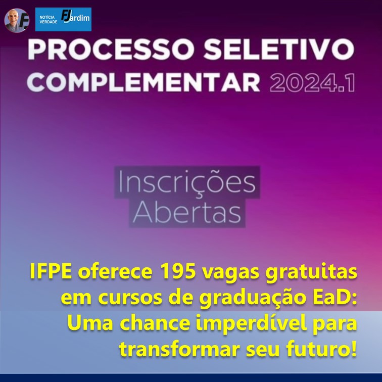 EDUCAÇÃO | IFPE oferece 195 vagas gratuitas em cursos de graduação EaD: Uma chance imperdível para transformar seu futuro!