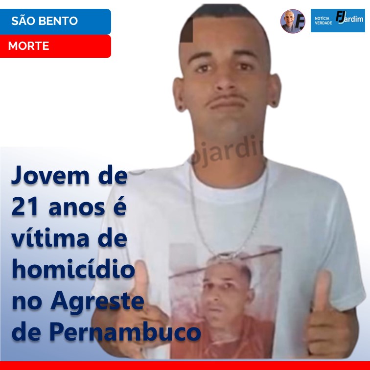 TRAGÉDIA EM SÃO BENTO DO UNA: Jovem de 21 anos é vítima de homicídio no Agreste de Pernambuco