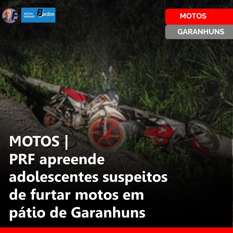 MOTOS | PRF apreende adolescentes suspeitos de furtar motos em pátio de Garanhuns