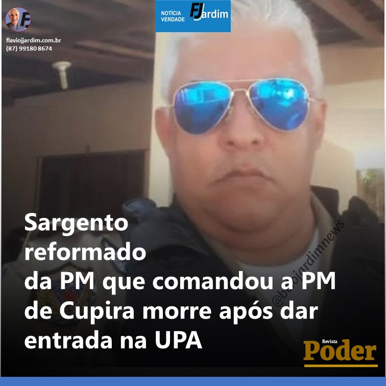 MORTE | Sargento reformado da PM que comandou a PM de Cupira morre após dar entrada na UPA da Rendeiras em Caruaru