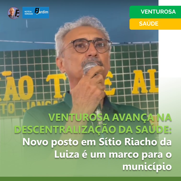 VENTUROSA AVANÇA NA DESCENTRALIZAÇÃO DA SAÚDE: Novo posto em Sítio Riacho da Luiza é um marco para o município