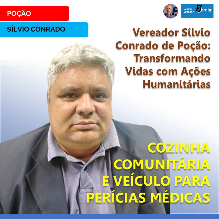 Vereador Sílvio Conrado de Poção: Transformando Vidas com Ações Humanitárias