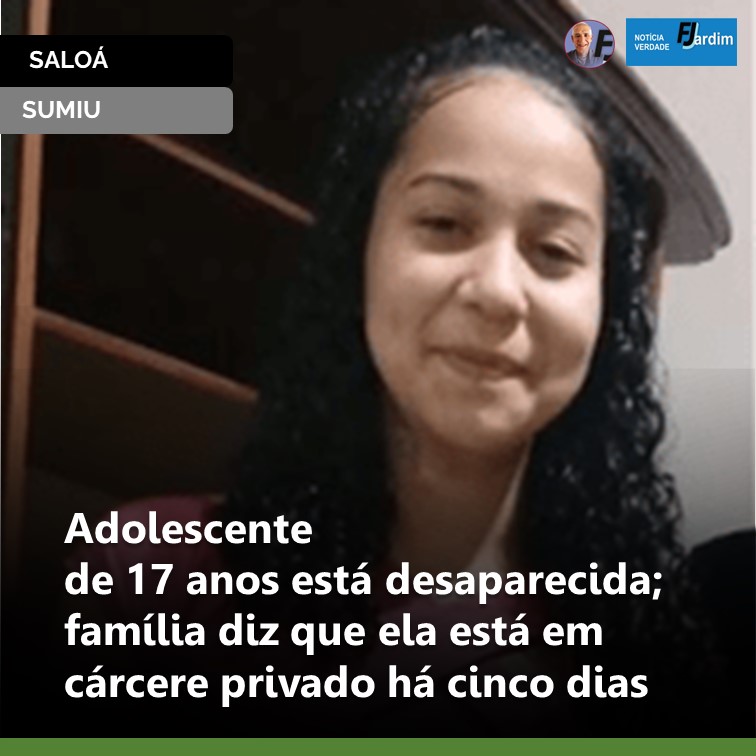 SUMIU | Adolescente de 17 anos está desaparecida; família diz que ela está em cárcere privado há cinco dias
