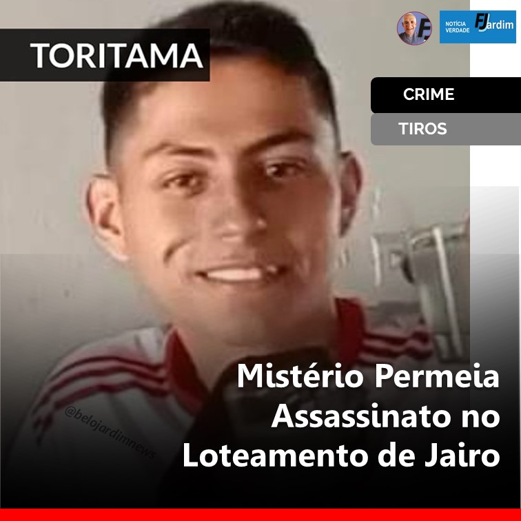 JOVEM É MORTO A TIROS EM TORITAMA: Mistério Permeia Assassinato no Loteamento de Jairo