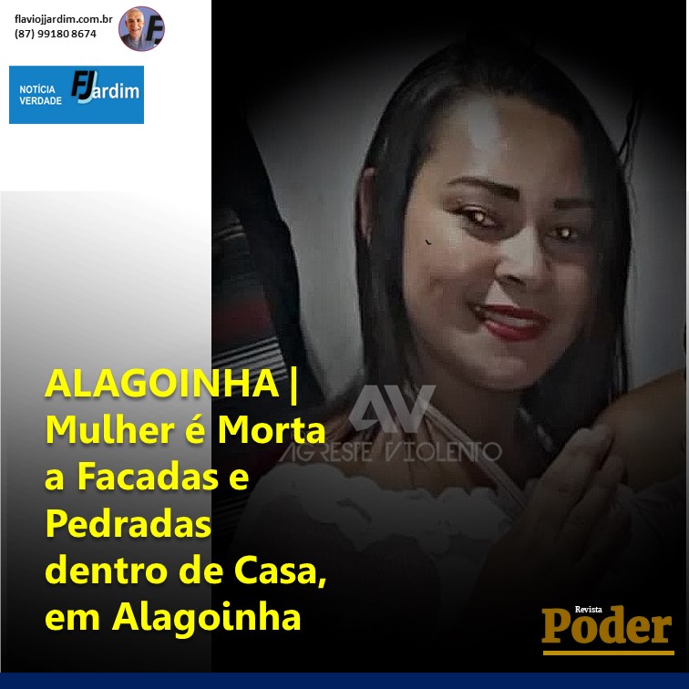 ALAGOINHA | Mulher é Morta a Facadas e Pedradas dentro de Casa, em Alagoinha