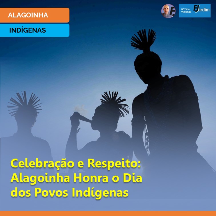 Celebração e Respeito: Alagoinha Honra o Dia dos Povos Indígenas