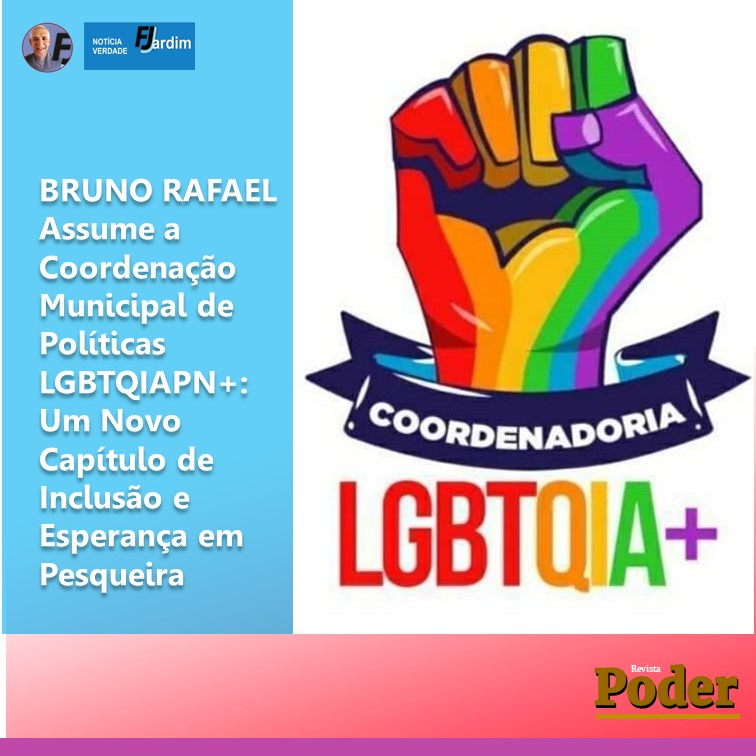 BRUNO RAFAEL Assume a Coordenação Municipal de Políticas LGBTQIAPN+: Um Novo Capítulo de Inclusão e Esperança em Pesqueira