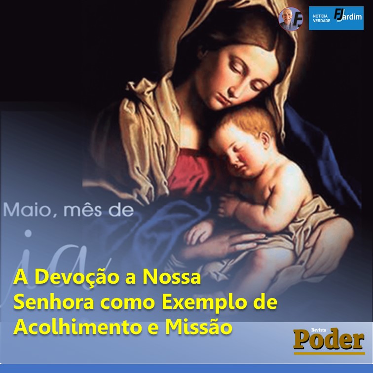 CELEBRANDO O MÊS DE MAIO: A Devoção a Nossa Senhora como Exemplo de Acolhimento e Missão