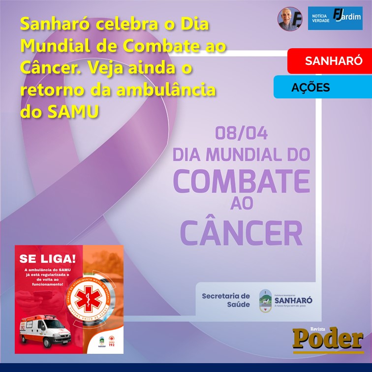 Sanharó celebra o Dia Mundial de Combate ao Câncer com conscientização. Veja ainda o retorno da ambulância do SAMU