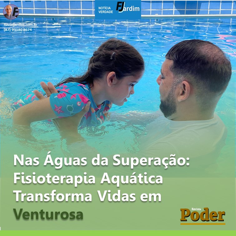INSPIRAÇÃO | Nas Águas da Superação: Fisioterapia Aquática Transforma Vidas em Venturosa