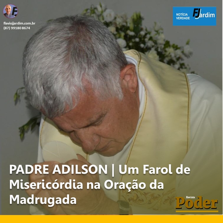 PADRE ADILSON | Um Farol de Misericórdia na Oração da Madrugada