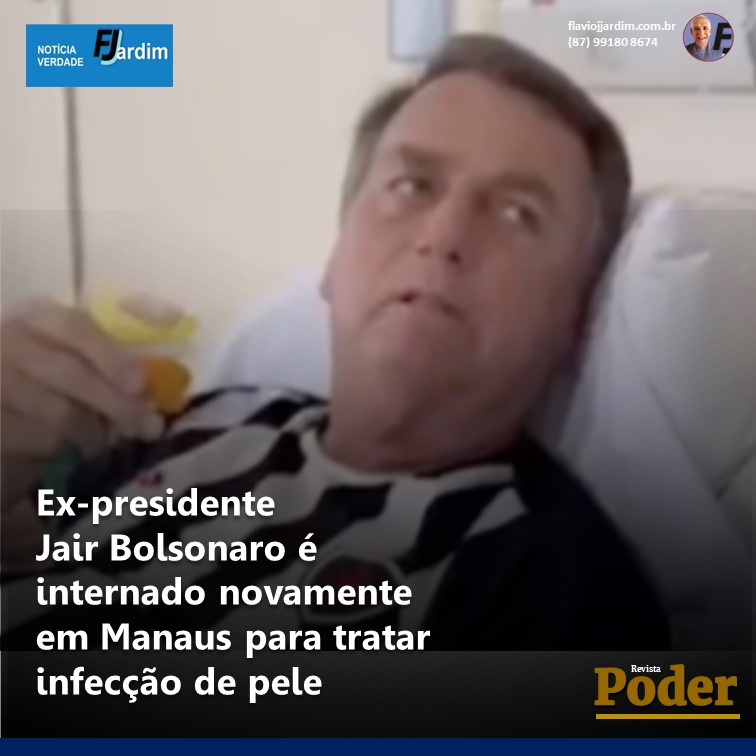 Ex-presidente Jair Bolsonaro é internado novamente em Manaus para tratar infecção de pele