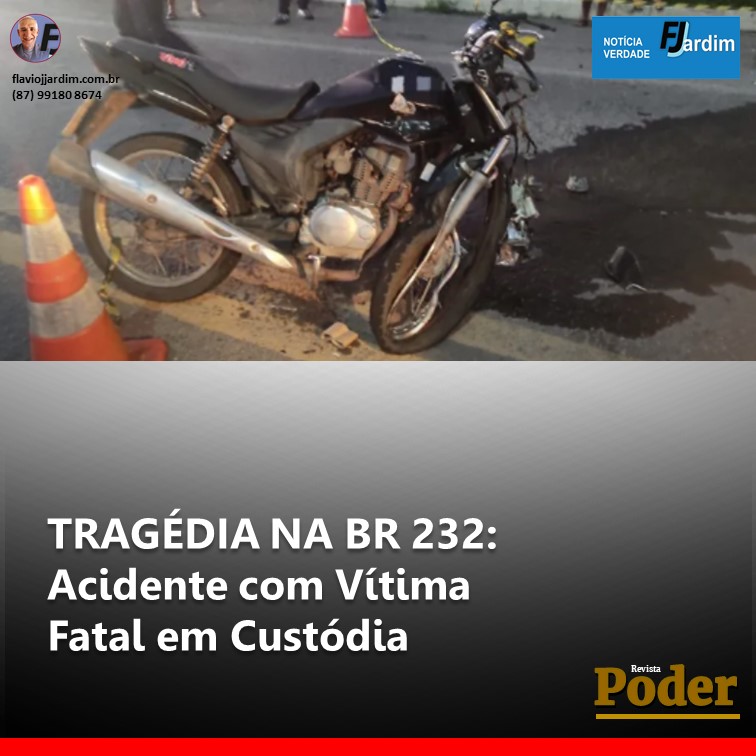 TRAGÉDIA NA BR 232: Acidente com Vítima Fatal em Custódia