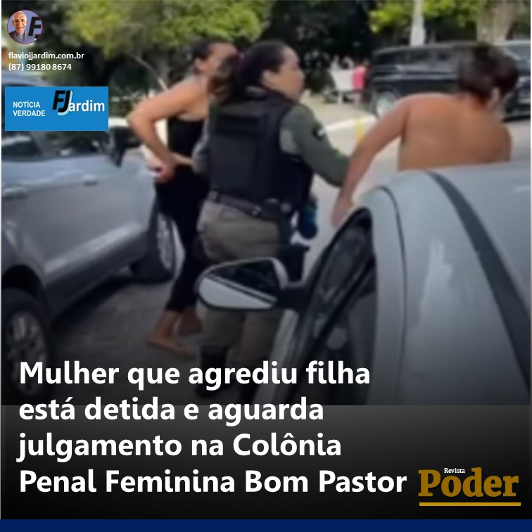 Mulher que agrediu filha é detida e aguarda julgamento na Colônia Penal Feminina Bom Pastor