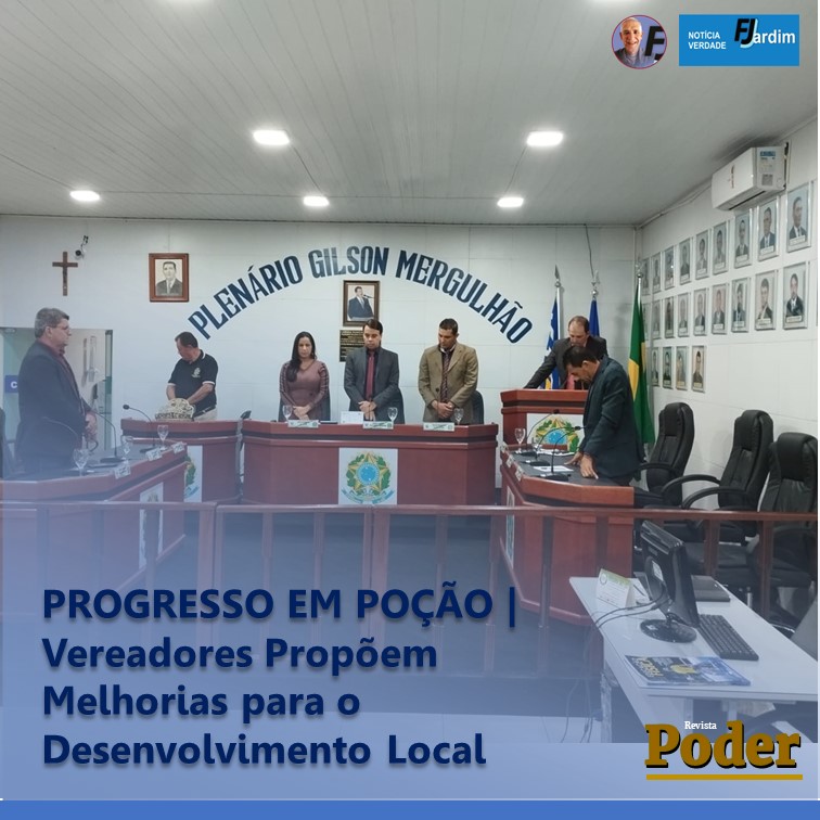 PROGRESSO EM POÇÃO | Vereadores Propõem Melhorias para o Desenvolvimento Local