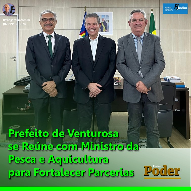 Prefeito de Venturosa se Reúne com Ministro da Pesca e Aquicultura para Fortalecer Parcerias