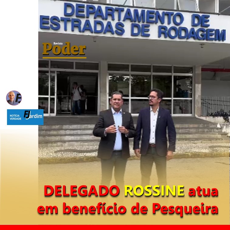 DELEGADO ROSSINE atua em benefício de Pesqueira