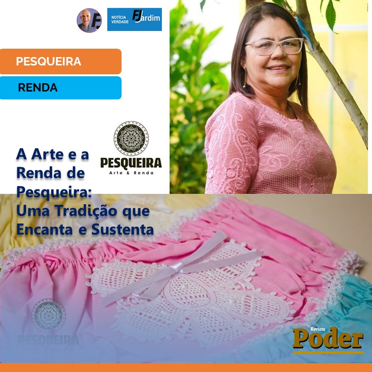A Arte e a Renda de Pesqueira: Uma Tradição que Encanta e Sustenta
