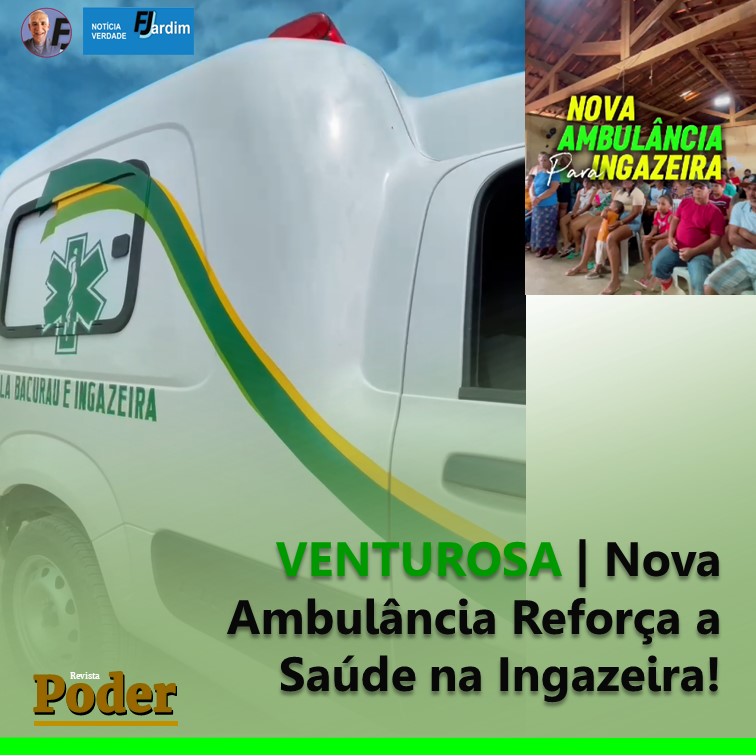 VENTUROSA | Nova Ambulância Reforça a Saúde na Ingazeira!