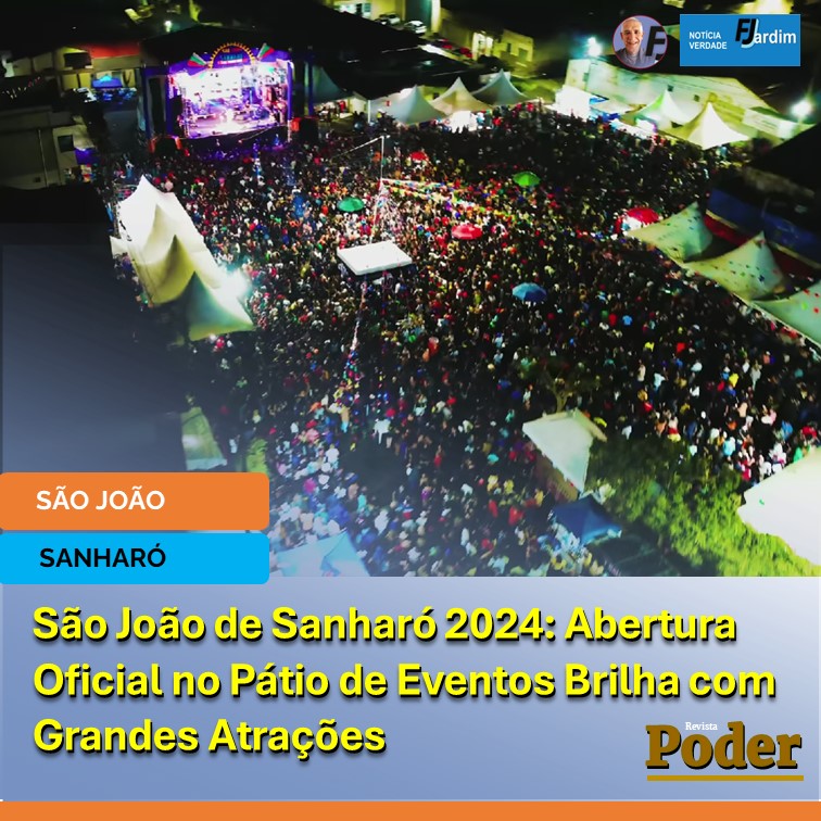 São João de Sanharó 2024: Abertura Oficial no Pátio de Eventos Brilha com Grandes Atrações