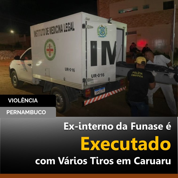 Ex-interno da Funase é Executado com Vários Tiros em Caruaru