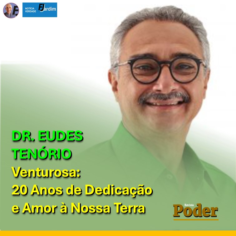 DR. EUDES TENÓRIO | Venturosa: 20 Anos de Dedicação e Amor à Nossa Terra
