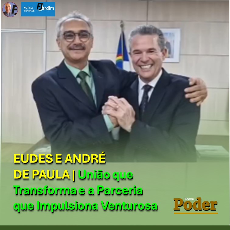 EUDES E ANDRÉ DE PAULA | União que Transforma e a Parceria que Impulsiona Venturosa