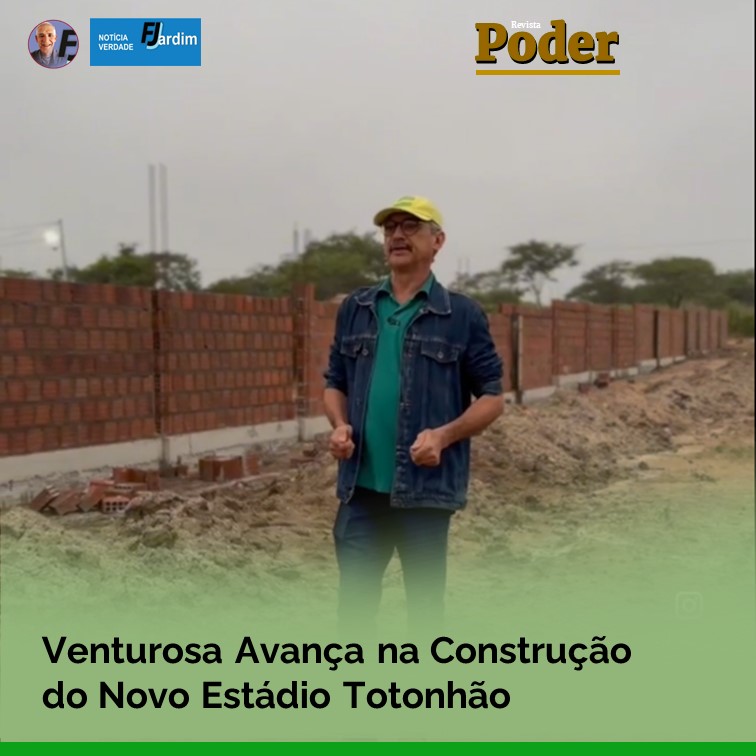 Venturosa Avança na Construção do Novo Estádio Totonhão