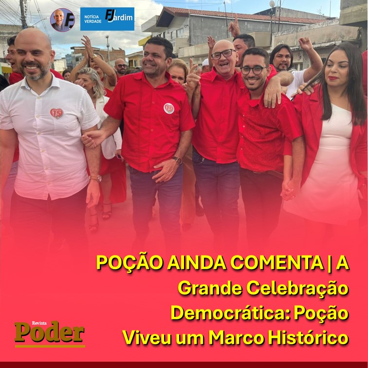 POÇÃO AINDA COMENTA | A Grande Celebração Democrática: Poção Viveu um Marco Histórico