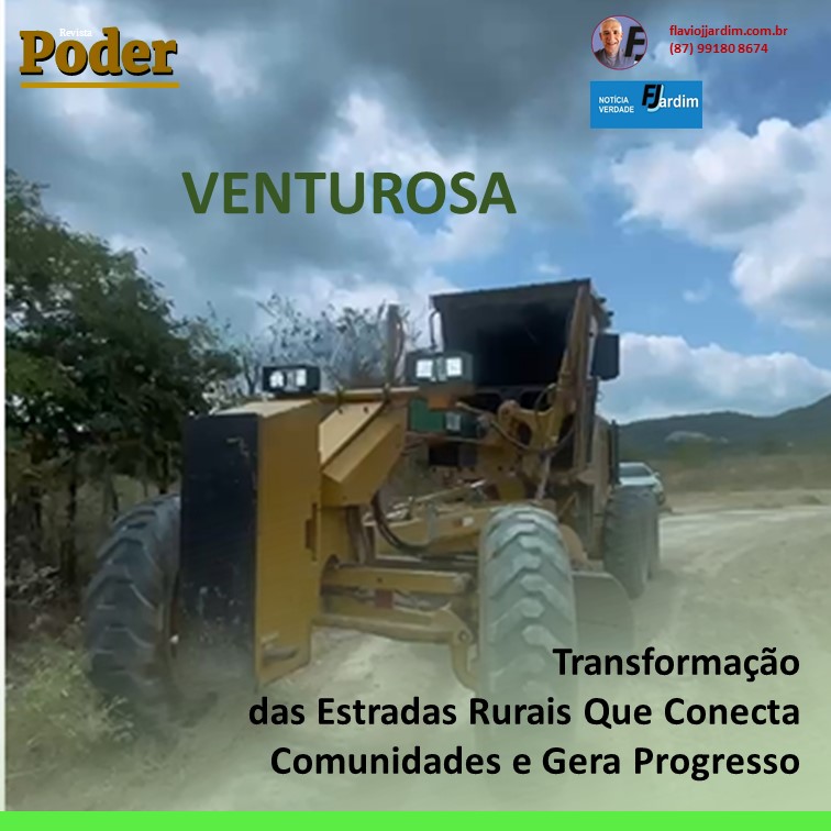 VENTUROSA EM MOVIMENTO |A Transformação das Estradas Rurais Que Conecta Comunidades e Gera Progresso