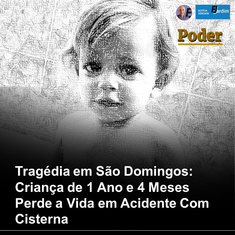 Tragédia em São Domingos: Criança de 1 Ano e 4 Meses Perde a Vida em Acidente Com Cisterna