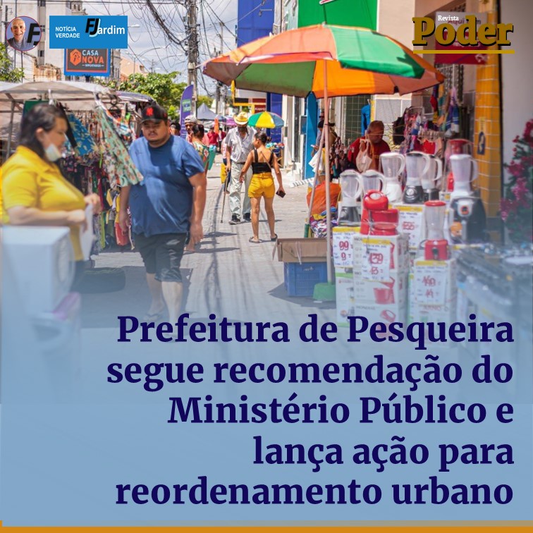 Prefeitura de Pesqueira segue recomendação do Ministério Público e lança ação para reordenamento urbano