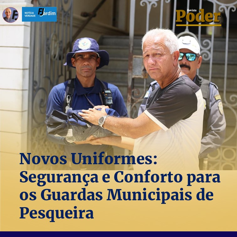 Novos Uniformes: Segurança e Conforto para os Guardas Municipais de Pesqueira
