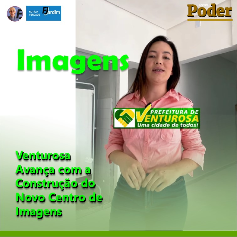 Venturosa Avança com a Construção do Novo Centro de Imagens