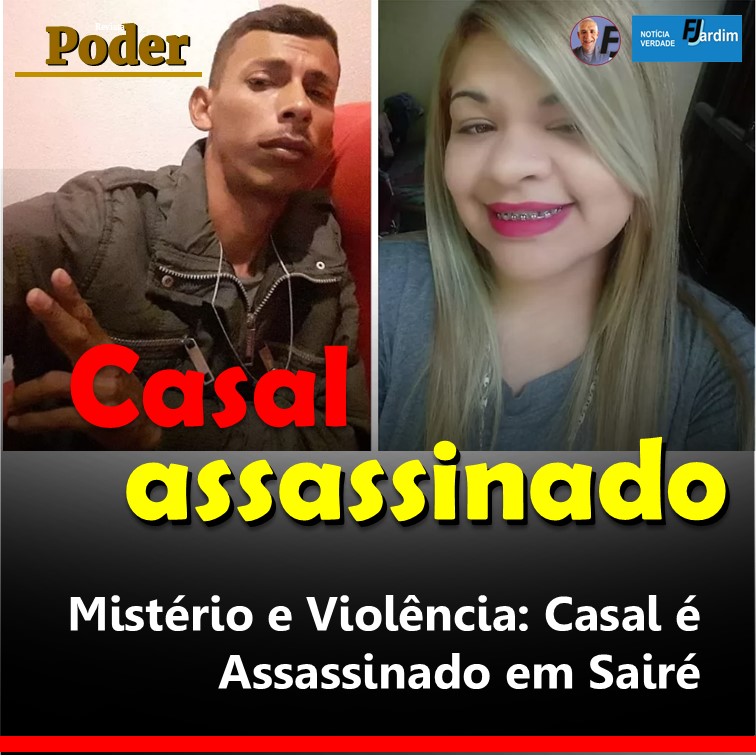 Mistério e Violência: Casal é Assassinado em Sairé