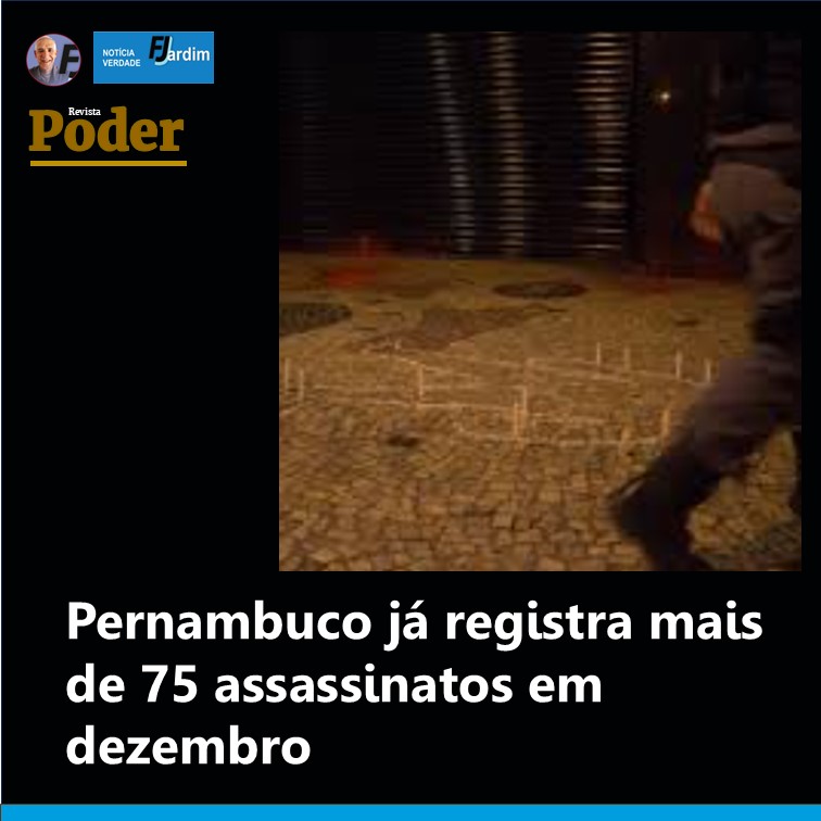 Pernambuco já registra mais de 75 assassinatos em dezembro