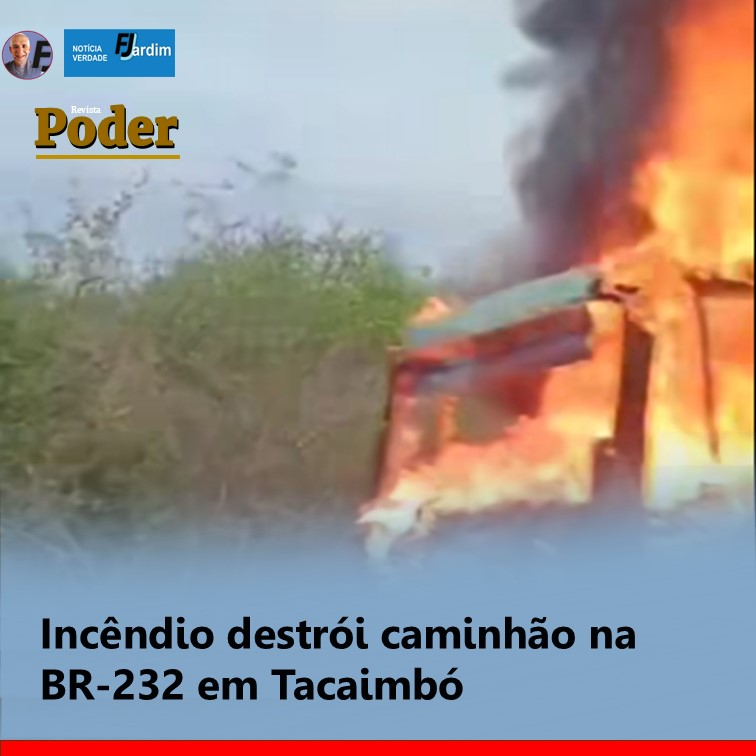 Incêndio destrói caminhão na BR-232 em Tacaimbó