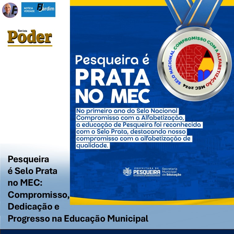 Pesqueira é Selo Prata no MEC: Compromisso, Dedicação e Progresso na Educação Municipal