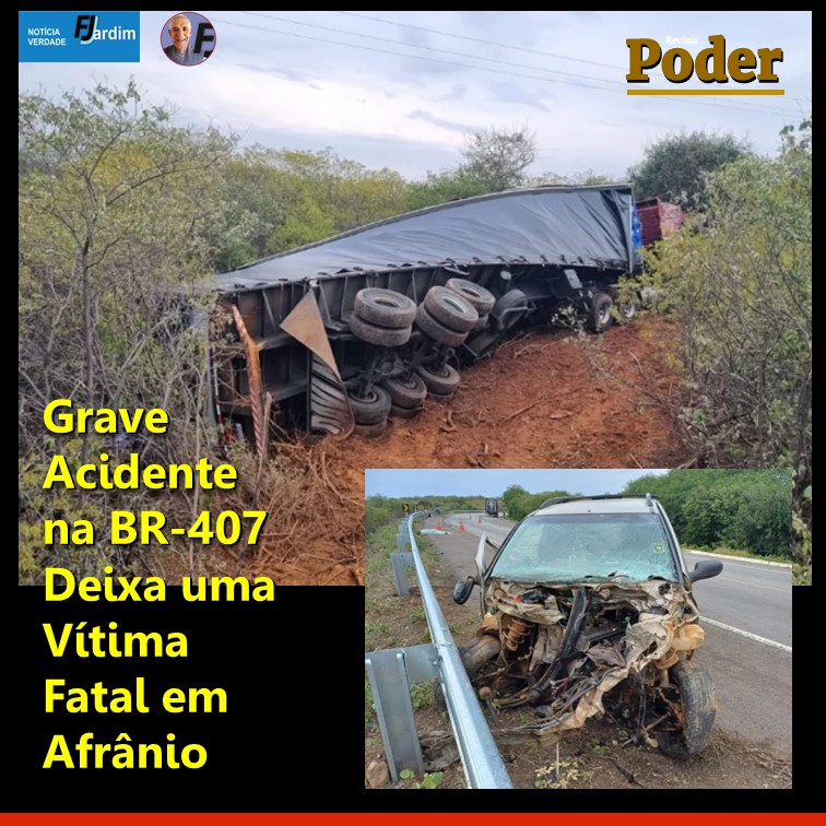 COLISÃO ENTRE CARRETA E CAMINHONETE | Grave Acidente na BR-407 Deixa uma Vítima Fatal em Afrânio