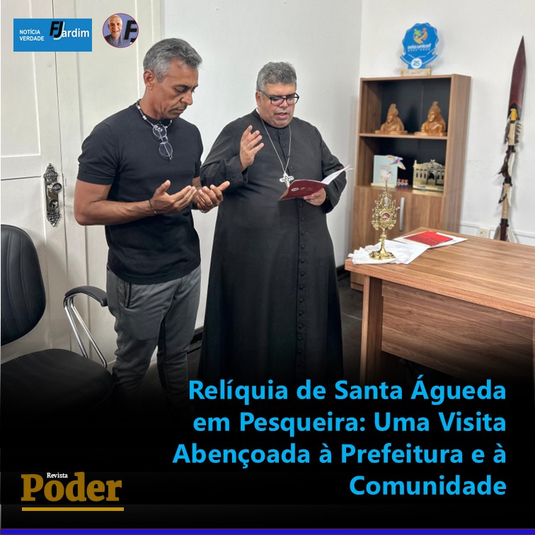 Relíquia de Santa Águeda em Pesqueira: Uma Visita Abençoada à Prefeitura e à Comunidade